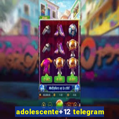 adolescente+12 telegram